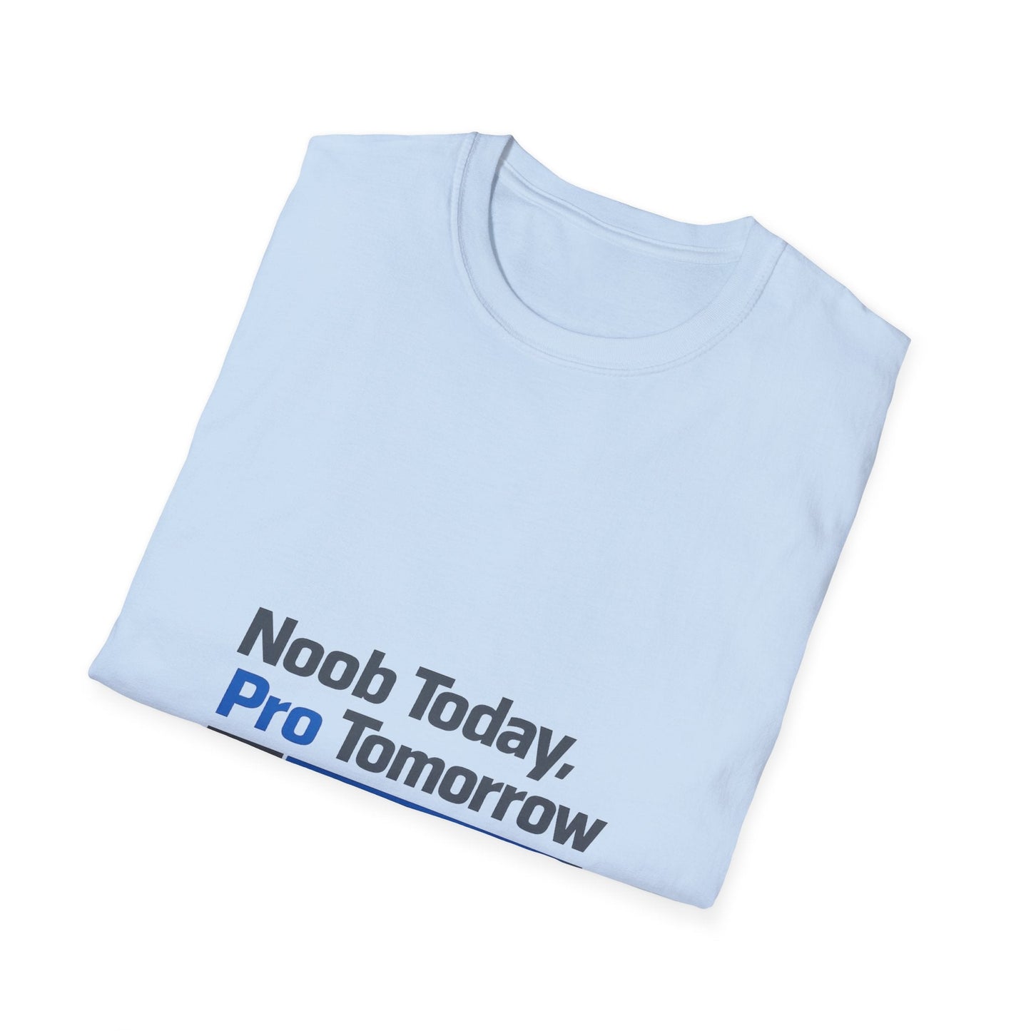 T-Shirt — "Noob Today, Pro Tomorrow" Gamer Motivational Tee Printify