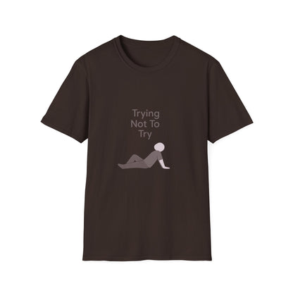 T-Shirt — "Trying Not To Try" Unisex Minimal Relaxed Graphic Tee Printify