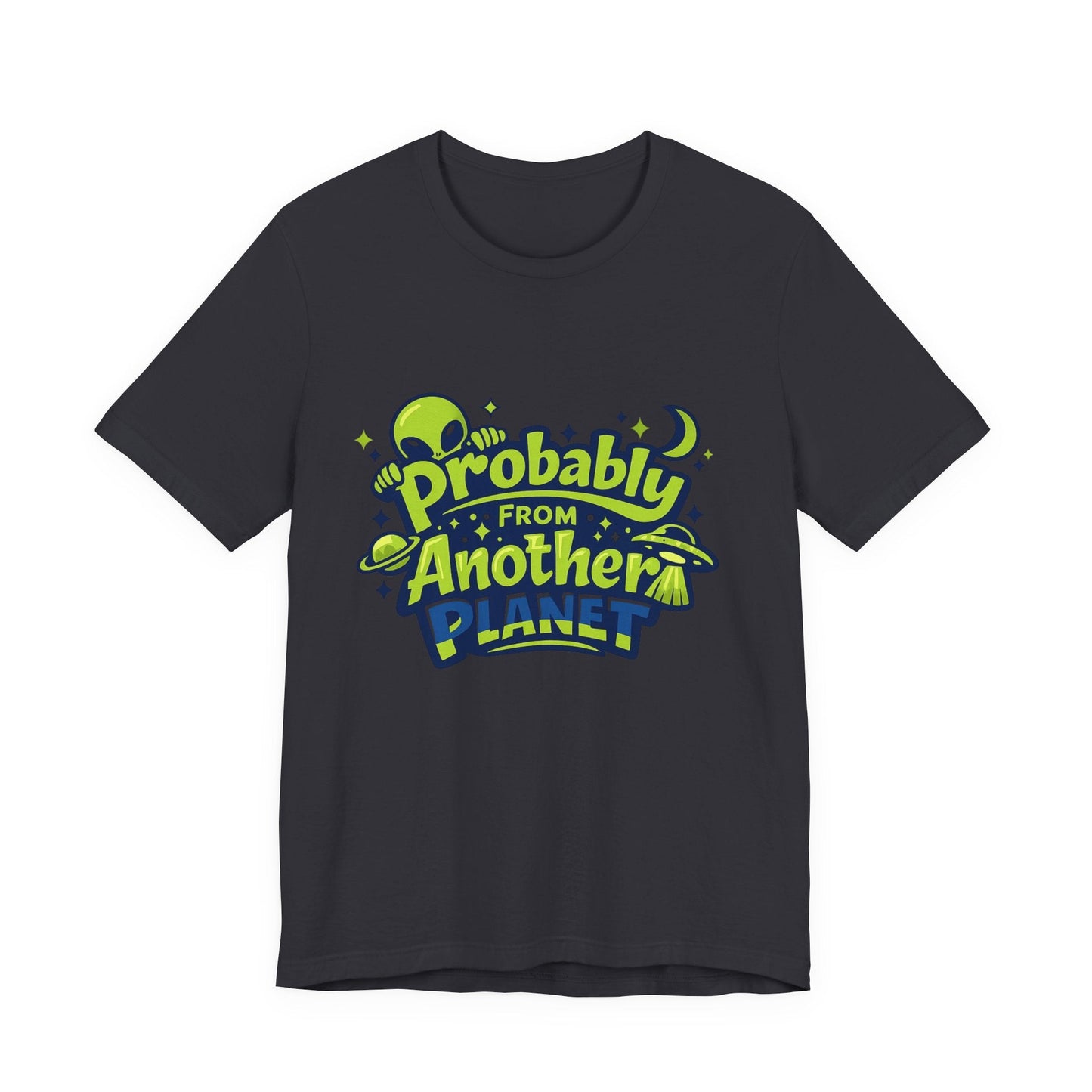 Probably From Another Planet T-Shirt Printify
