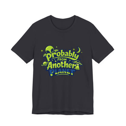Probably From Another Planet T-Shirt Printify
