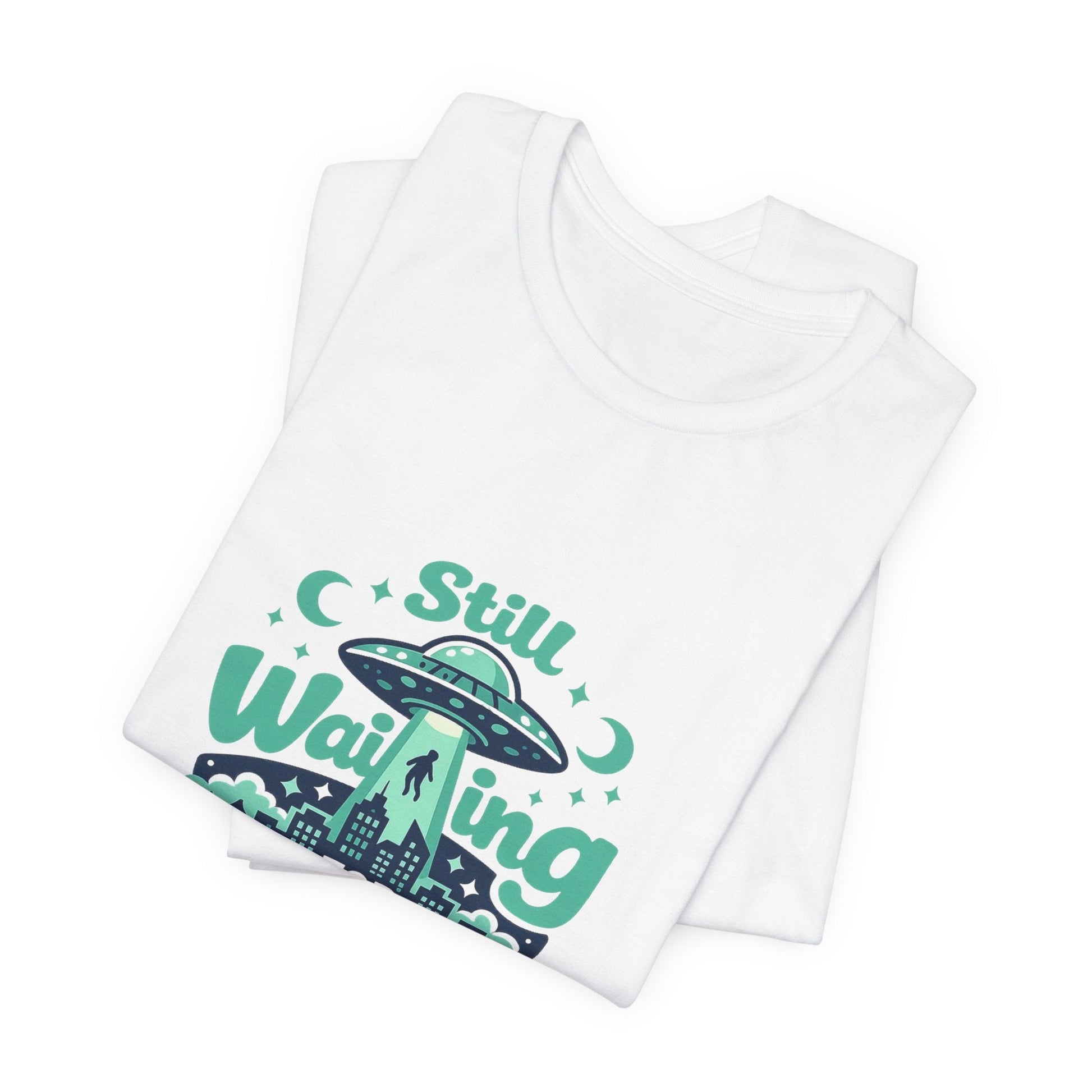 Still Waiting for Aliens T-Shirt — Funny UFO Graphic Tee for Sci‑Fi Fans Printify