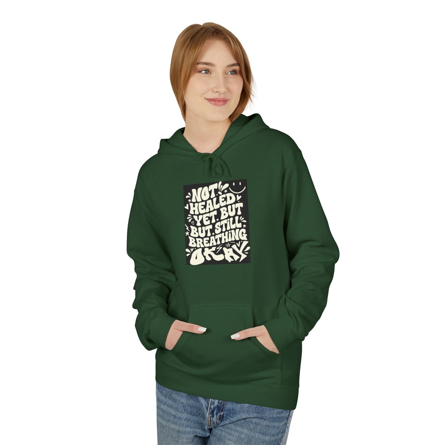 Inspirational Quote Hoodie — "Not Healed Yet But Still Breathing" Graphic Sweatshirt Printify