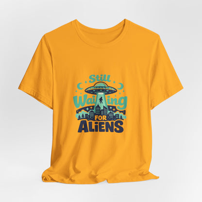 Still Waiting for Aliens T-Shirt — Funny UFO Graphic Tee for Sci‑Fi Fans Printify