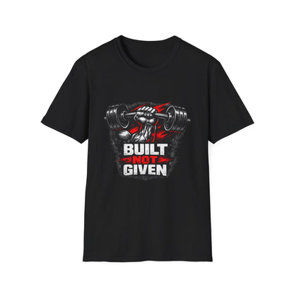 Built Not Given Weightlifting T-Shirt — Gym Motivation Tee Printify