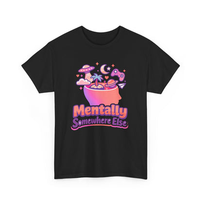 Mentally Somewhere Else T-Shirt — Cute Spacey Graphic Tee Printify