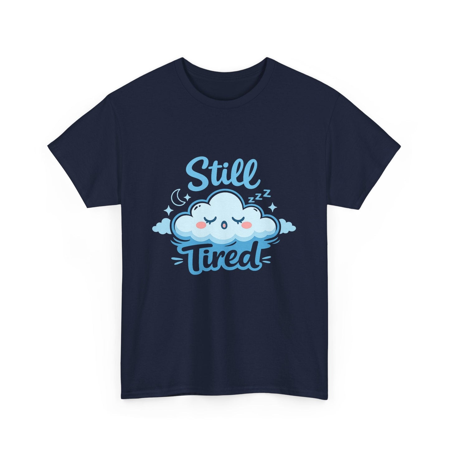 Still Tired T-Shirt — Cute Sleepy Cloud Graphic Tee Printify