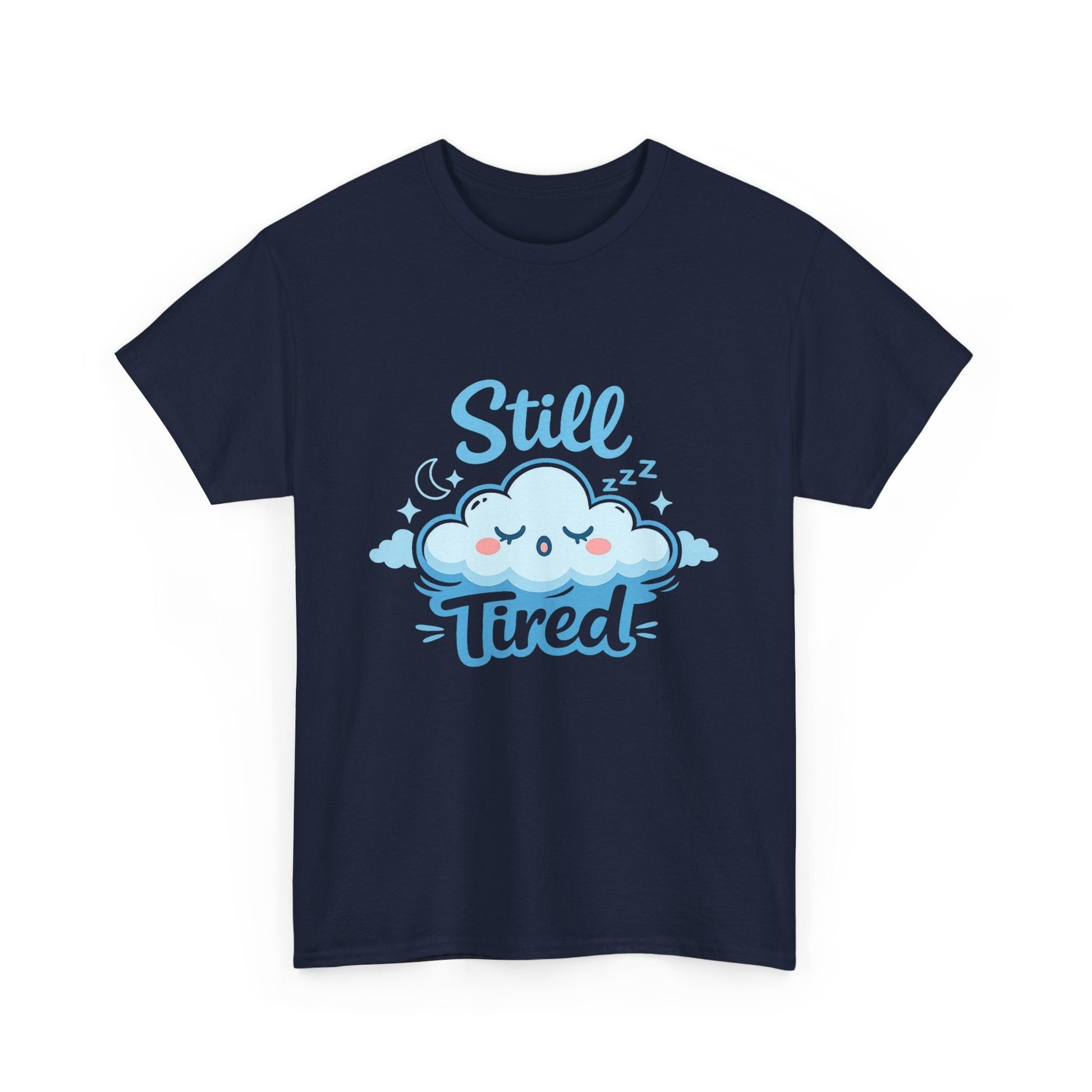 Still Tired T-Shirt — Cute Sleepy Cloud Graphic Tee Printify