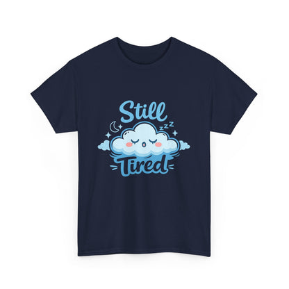 Still Tired T-Shirt — Cute Sleepy Cloud Graphic Tee Printify