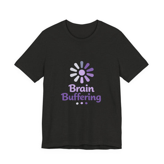 Brain Buffering T-Shirt — Funny Loading Graphic Tee for Neurodivergent & Mental Health Awareness