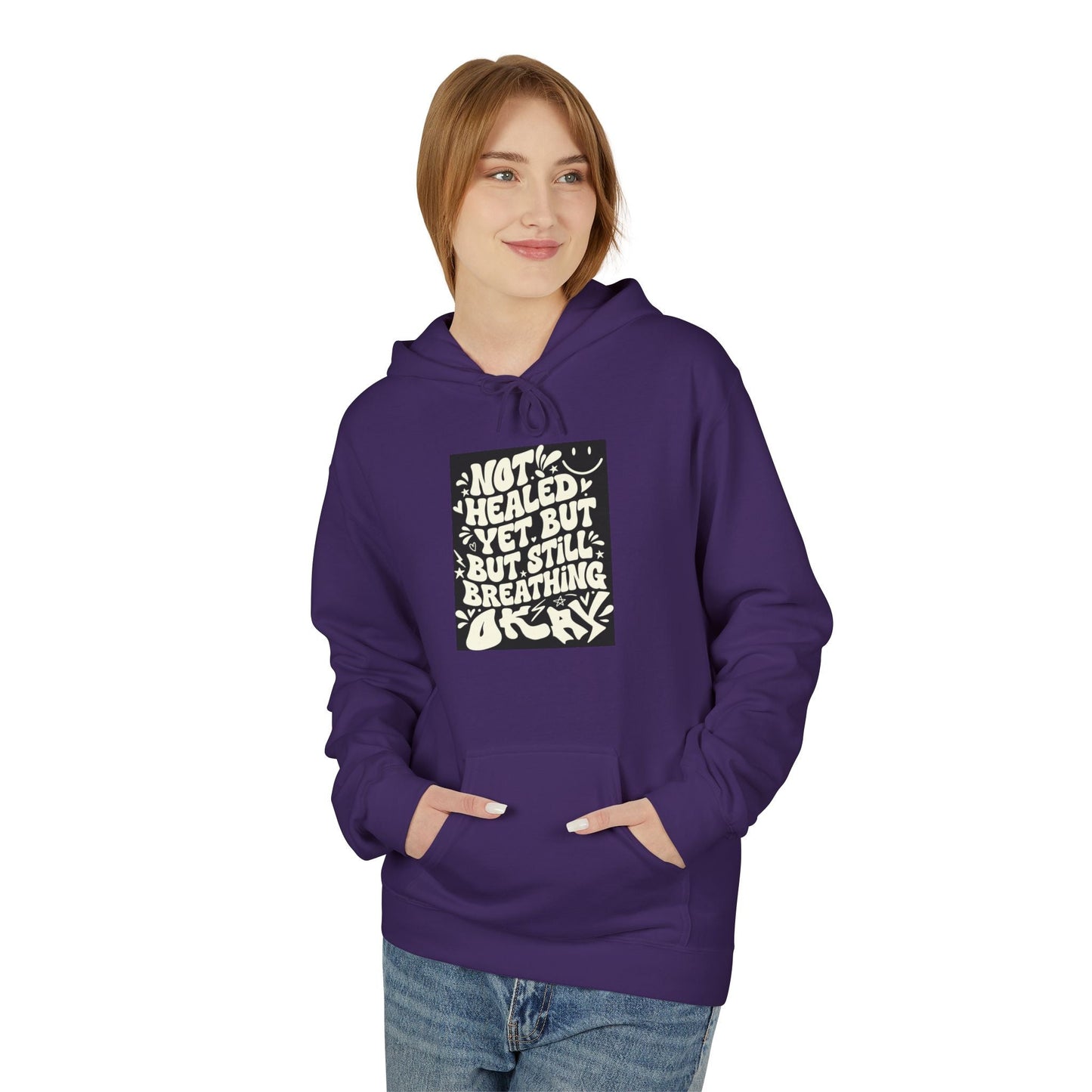 Inspirational Quote Hoodie — "Not Healed Yet But Still Breathing" Graphic Sweatshirt Printify
