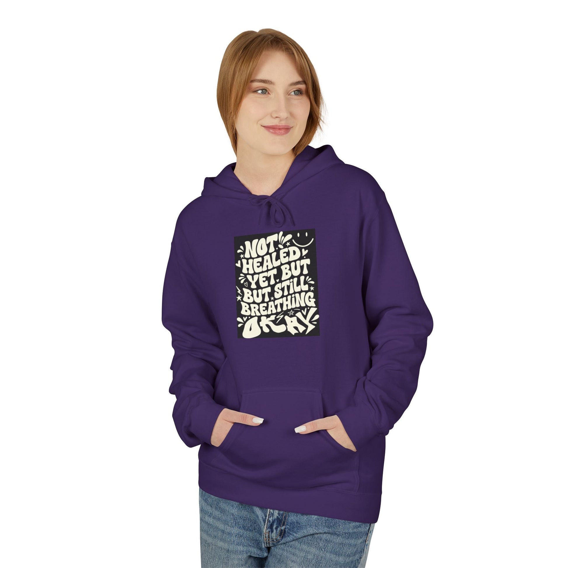 Inspirational Quote Hoodie — "Not Healed Yet But Still Breathing" Graphic Sweatshirt Printify
