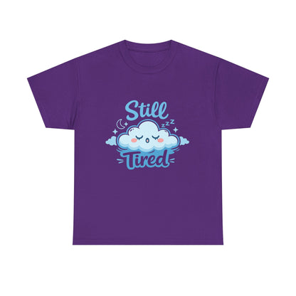 Still Tired T-Shirt — Cute Sleepy Cloud Graphic Tee Printify