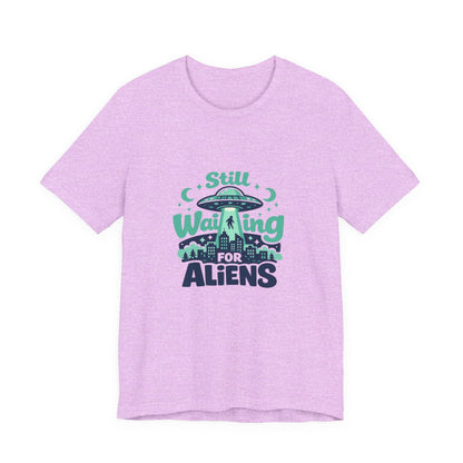 Still Waiting for Aliens T-Shirt — Funny UFO Graphic Tee for Sci‑Fi Fans Printify