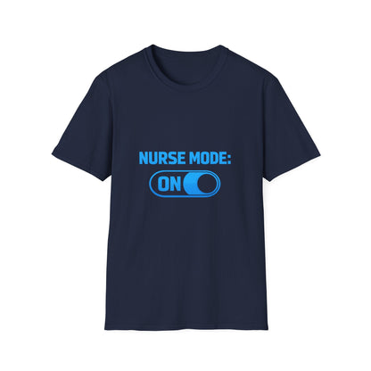 Nurse Mode: ON T-Shirt — Funny Nurse Graphic Tee for Healthcare Heroes Printify