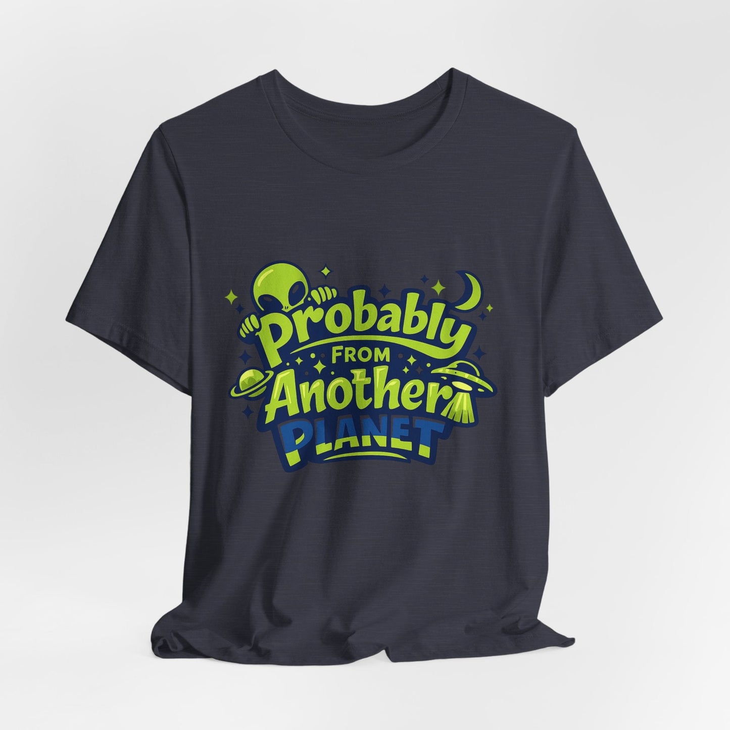 Probably From Another Planet T-Shirt Printify
