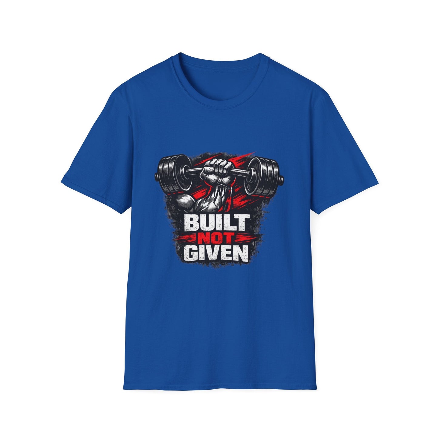 Built Not Given Weightlifting T-Shirt — Gym Motivation Tee Printify