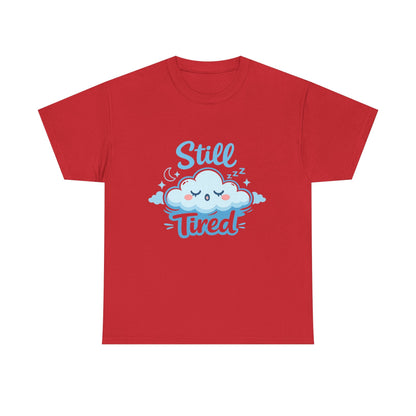 Still Tired T-Shirt — Cute Sleepy Cloud Graphic Tee Printify