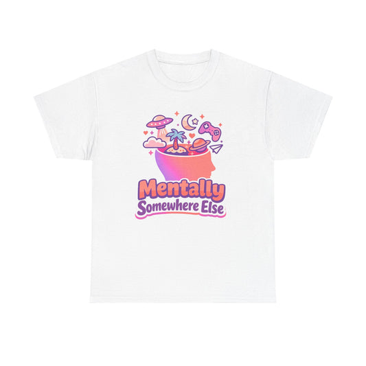 Mentally Somewhere Else T-Shirt — Cute Spacey Graphic Tee Printify