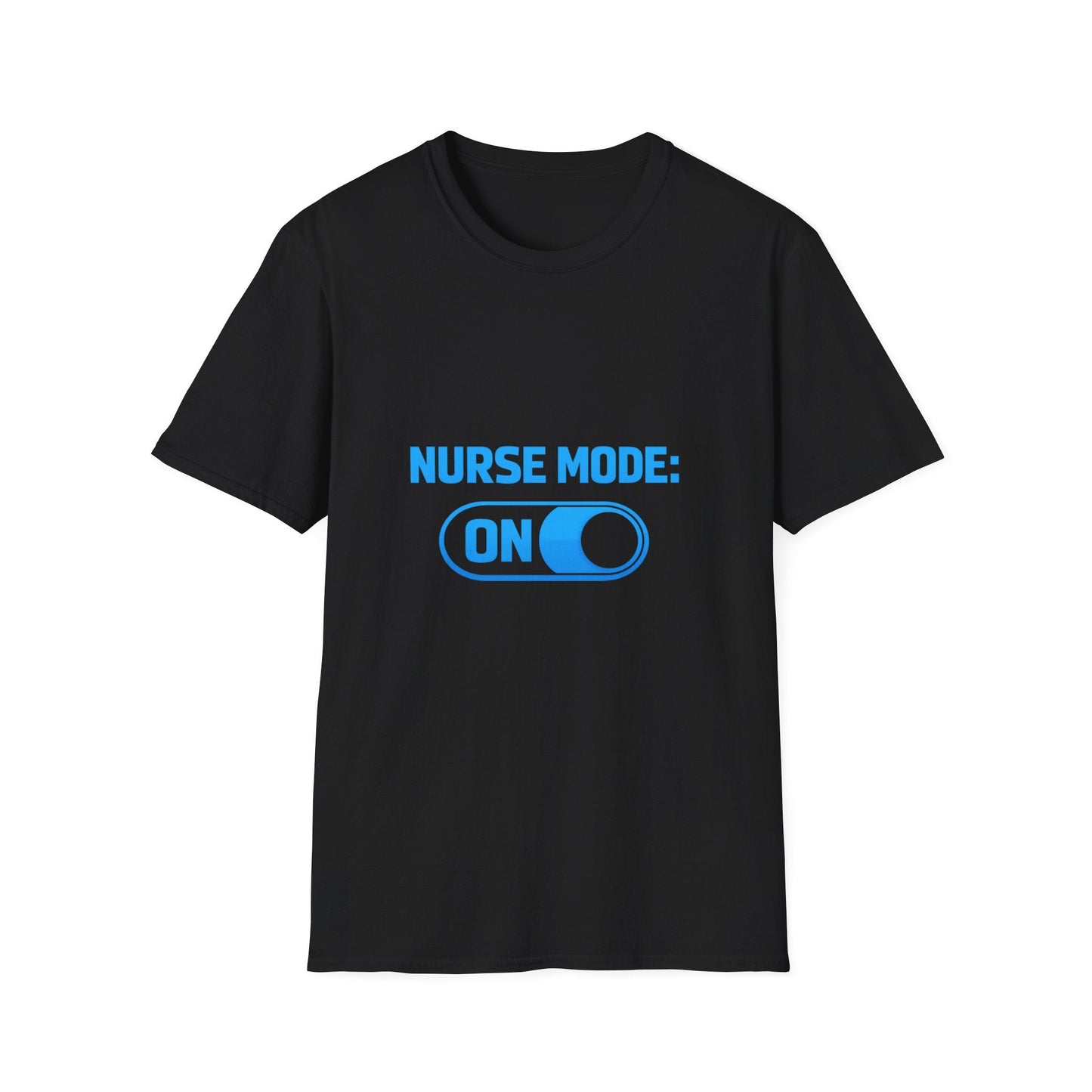 Nurse Mode: ON T-Shirt — Funny Nurse Graphic Tee for Healthcare Heroes Printify