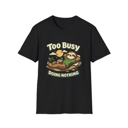 Too Busy Doing Nothing Sloth T-Shirt Printify