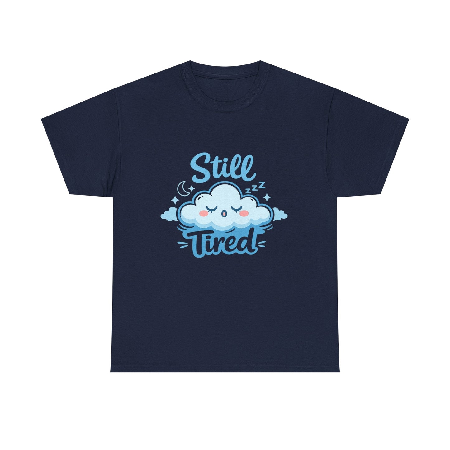 Still Tired T-Shirt — Cute Sleepy Cloud Graphic Tee Printify