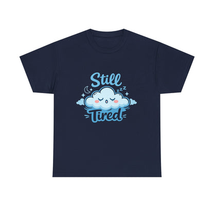 Still Tired T-Shirt — Cute Sleepy Cloud Graphic Tee Printify