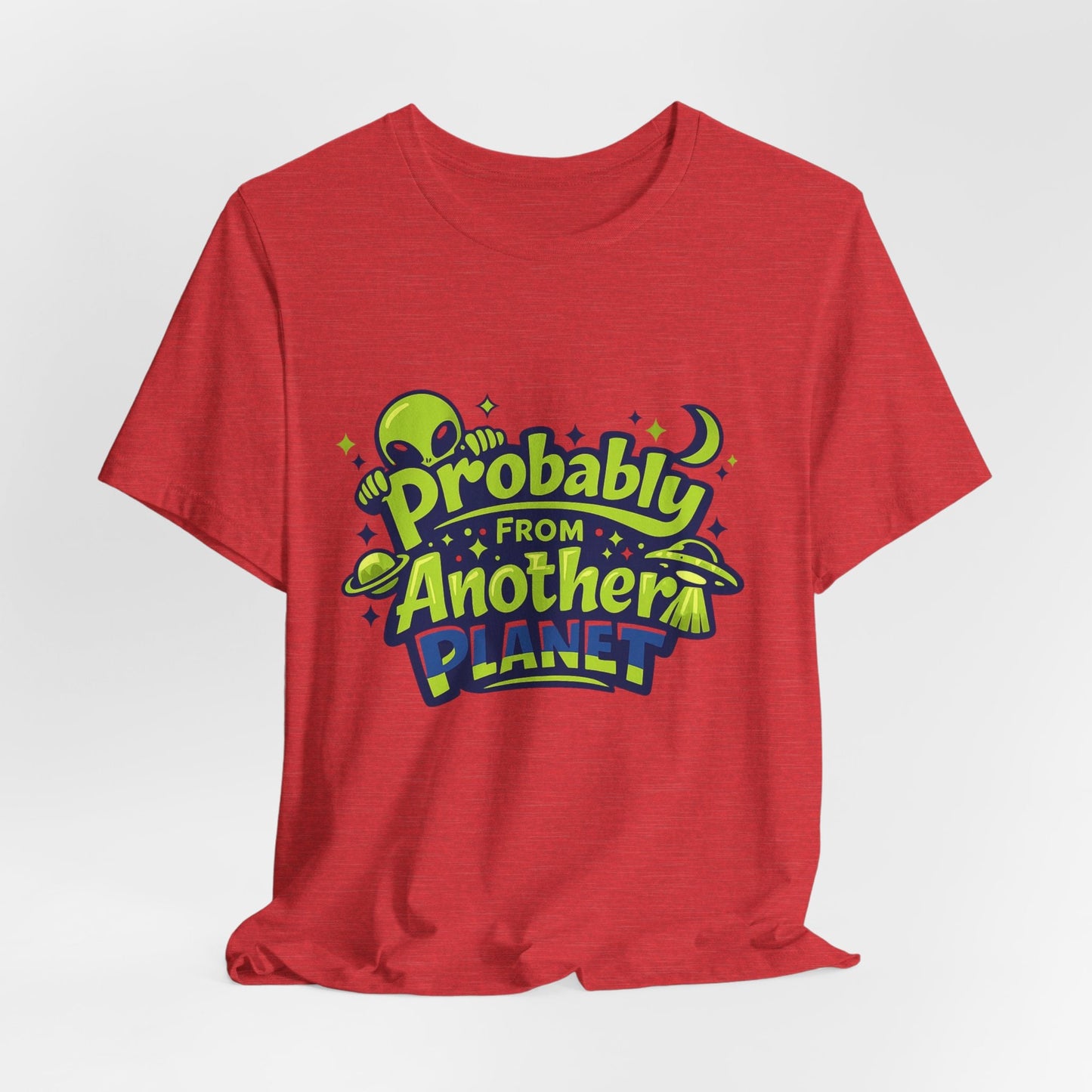 Probably From Another Planet T-Shirt Printify