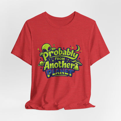 Probably From Another Planet T-Shirt Printify