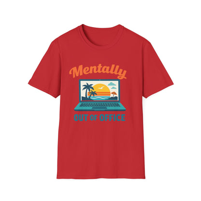 Unisex Mentally Out of Office Graphic T-Shirt – Funny Work From Anywhere Vacation Tee Printify