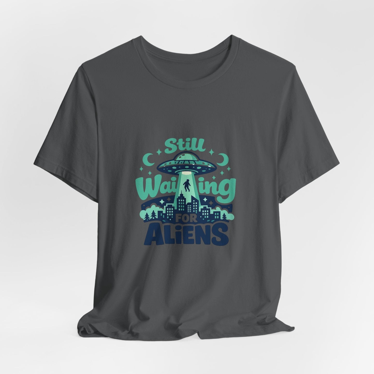 Still Waiting for Aliens T-Shirt — Funny UFO Graphic Tee for Sci‑Fi Fans Printify