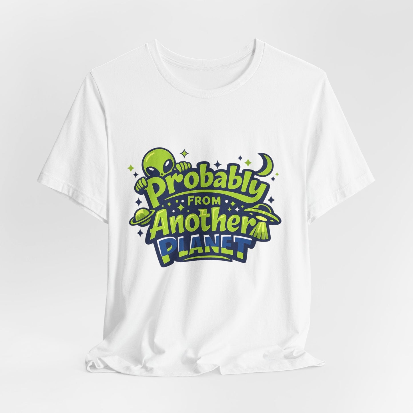 Probably From Another Planet T-Shirt Printify