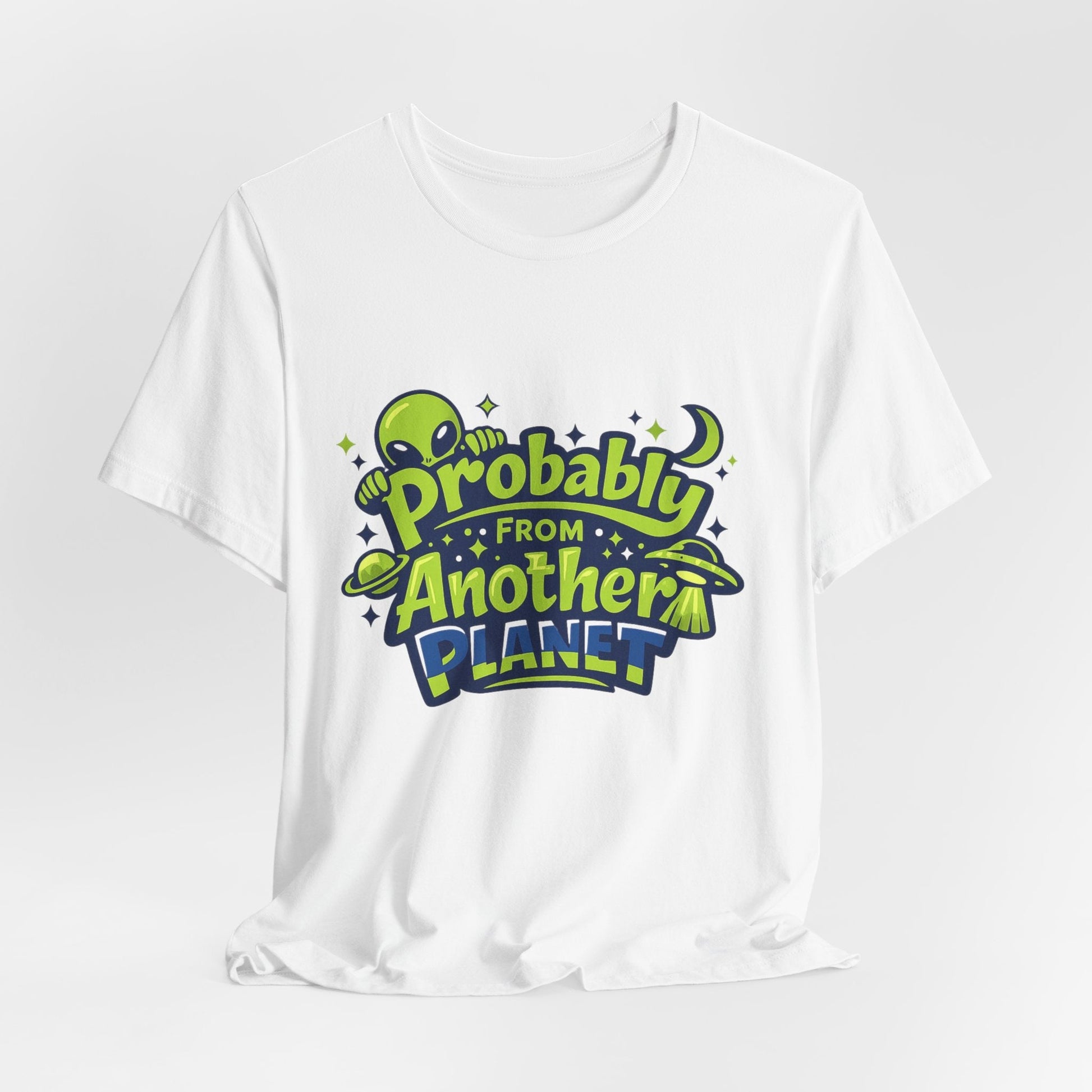 Probably From Another Planet T-Shirt Printify