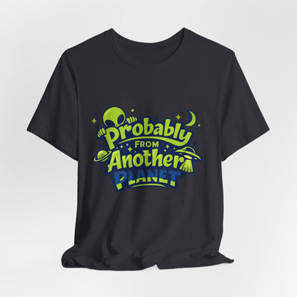 Probably From Another Planet T-Shirt Printify