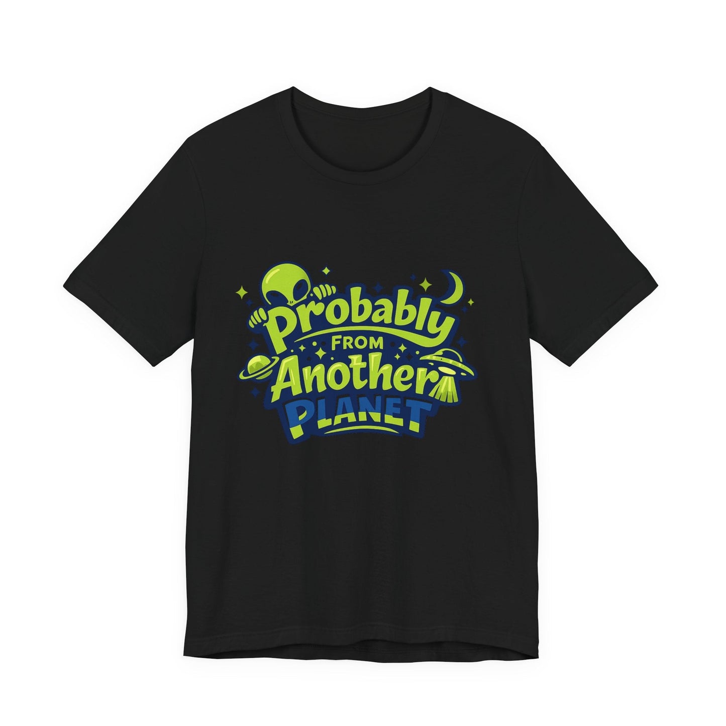 Probably From Another Planet T-Shirt Printify