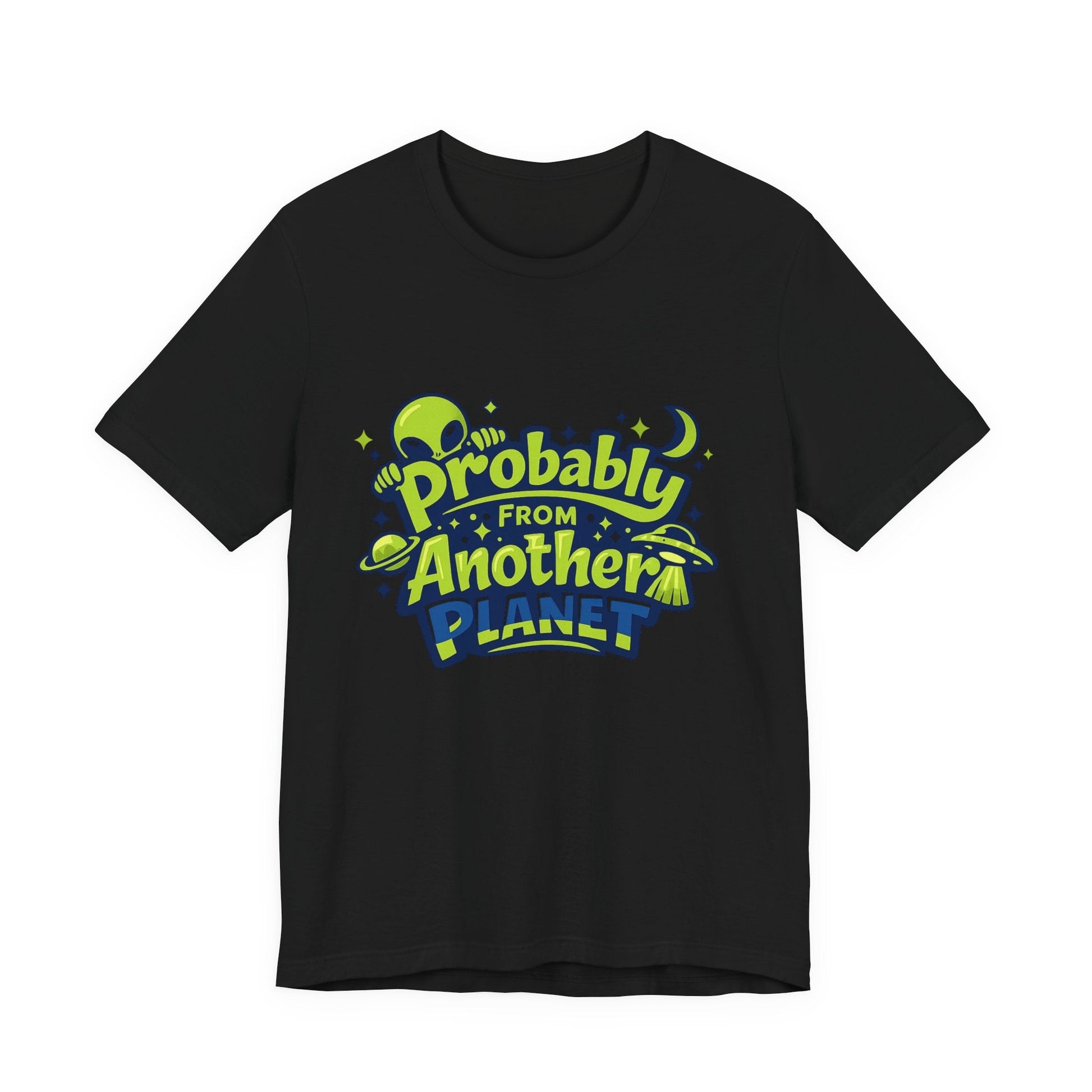 Probably From Another Planet T-Shirt Printify