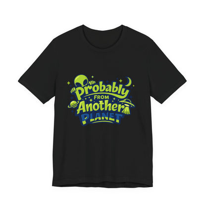 Probably From Another Planet T-Shirt Printify