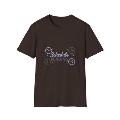 Schedule Pending T-Shirt — Funny Lazy Day Graphic Tee