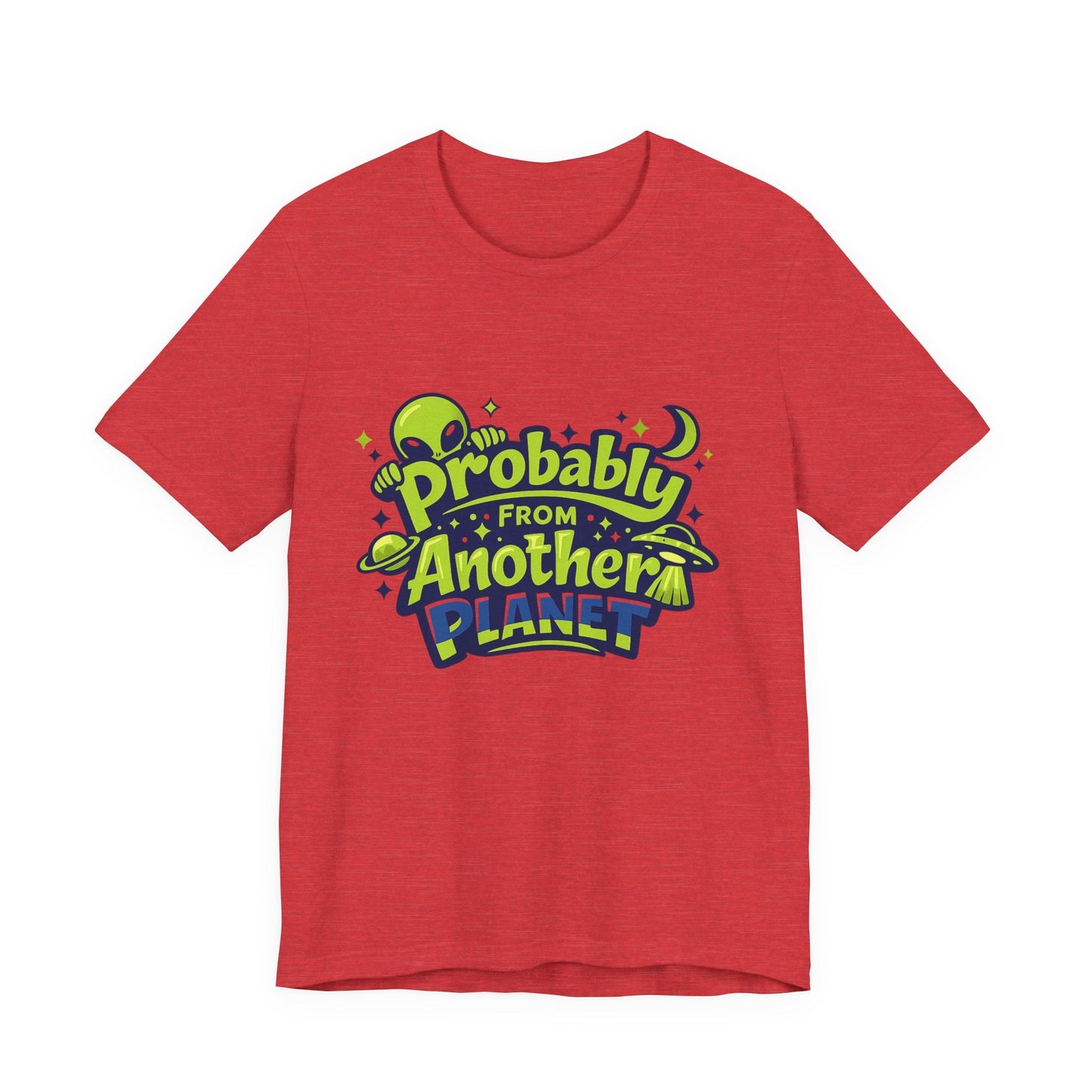 Probably From Another Planet T-Shirt Printify
