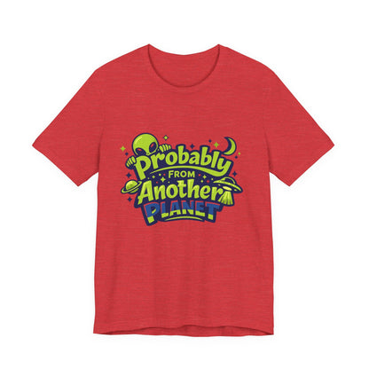 Probably From Another Planet T-Shirt Printify