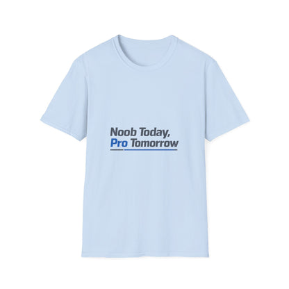 T-Shirt — "Noob Today, Pro Tomorrow" Gamer Motivational Tee Printify