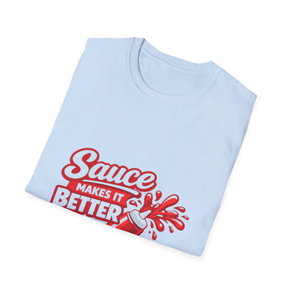 Sauce Makes It Better T-Shirt