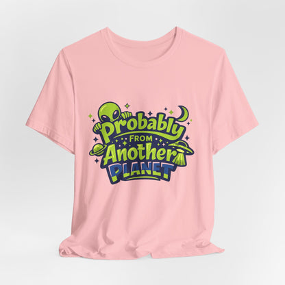Probably From Another Planet T-Shirt Printify