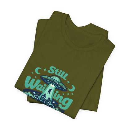 Still Waiting for Aliens T-Shirt — Funny UFO Graphic Tee for Sci‑Fi Fans Printify