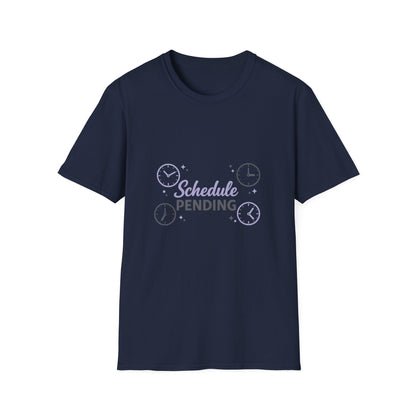Schedule Pending T-Shirt — Funny Lazy Day Graphic Tee