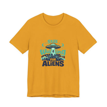 Still Waiting for Aliens T-Shirt — Funny UFO Graphic Tee for Sci‑Fi Fans Printify