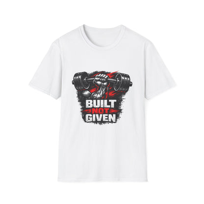 Built Not Given Weightlifting T-Shirt — Gym Motivation Tee Printify