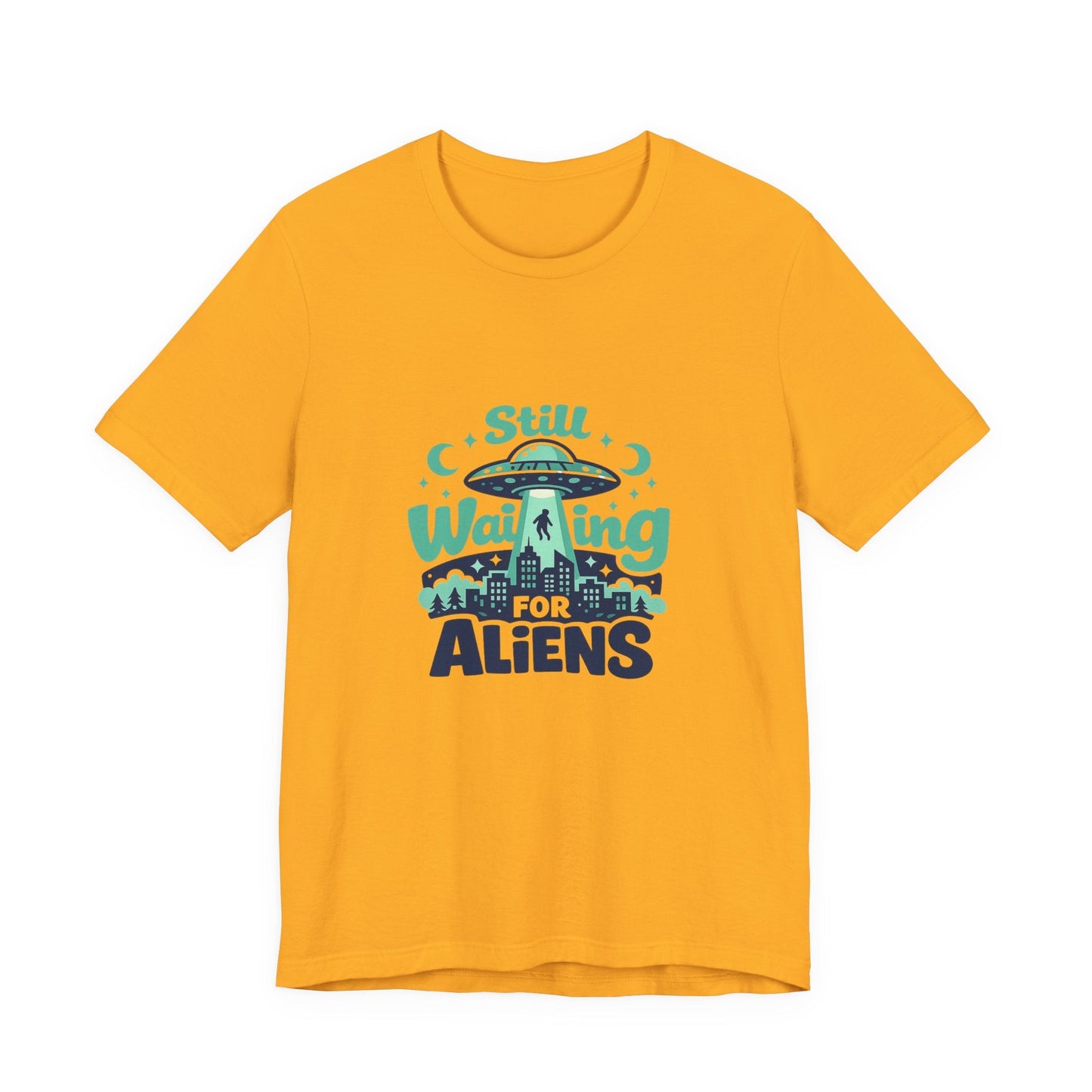 Still Waiting for Aliens T-Shirt — Funny UFO Graphic Tee for Sci‑Fi Fans Printify