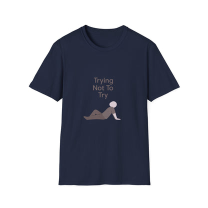 T-Shirt — "Trying Not To Try" Unisex Minimal Relaxed Graphic Tee Printify