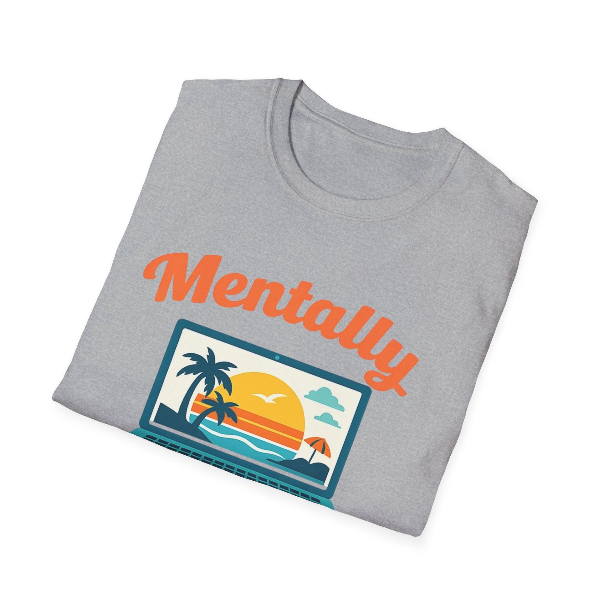 Unisex Mentally Out of Office Graphic T-Shirt – Funny Work From Anywhere Vacation Tee Printify