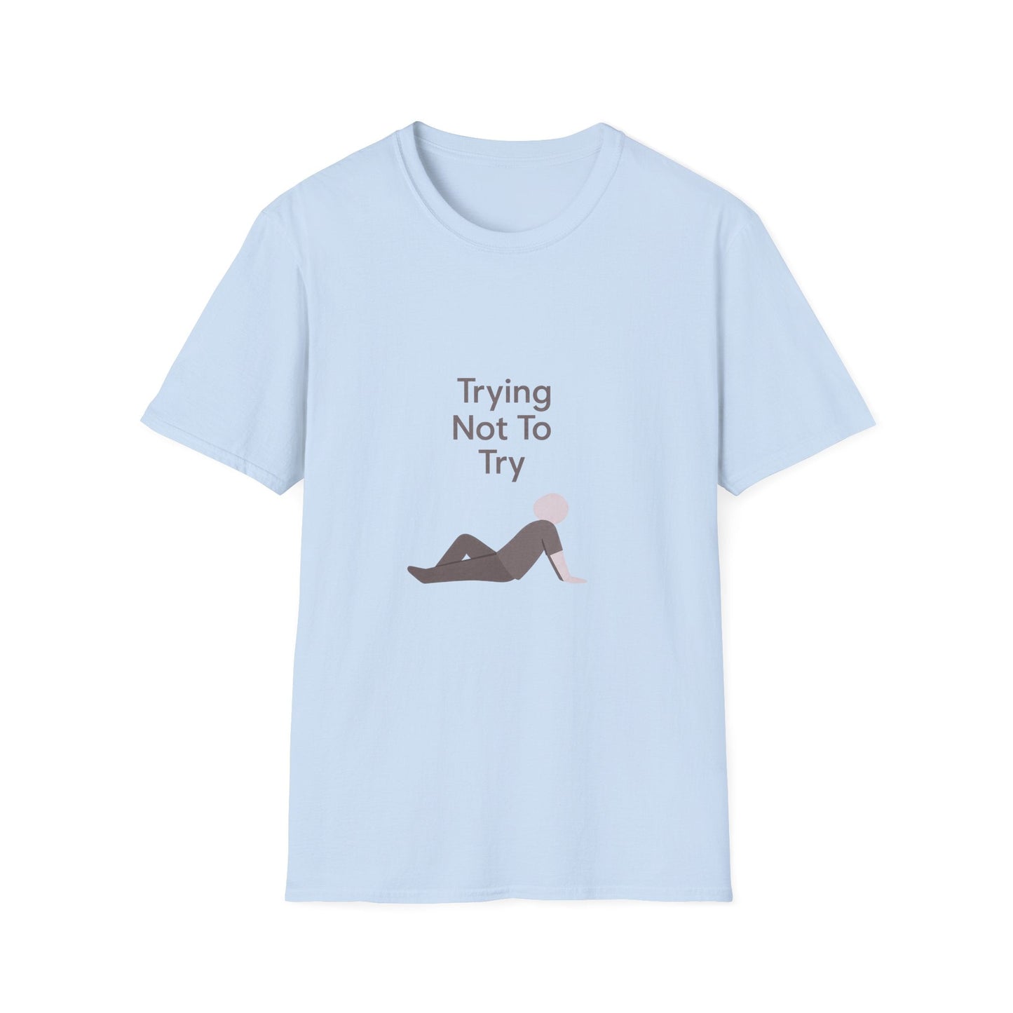 T-Shirt — "Trying Not To Try" Unisex Minimal Relaxed Graphic Tee Printify
